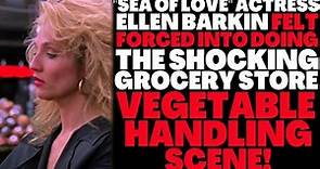"SEA OF LOVE" actress Ellen Barkin FELT FORCED INTO doing the SHOCKING vegetable handling scene!