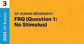 3 | FRQ (Question 1: No Stimulus) | Practice Sessions | AP Human Geography