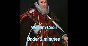 Sir William Cecil in under 2 minutes!!!