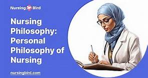 Nursing Philosophy: Personal Philosophy of Nursing - Essay Example