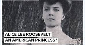 An American Princess: Alice Lee Roosevelt