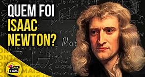 Quem foi Isaac Newton? Biografia resumida.