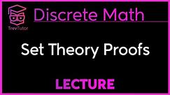 How to do a PROOF in SET THEORY - Discrete Mathematics