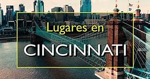 Cincinnati: Los 10 mejores lugares para visitar en Cincinnati, Ohio.