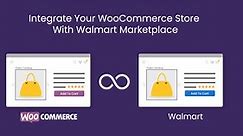 Walmart Integration For WooCommerce | Sell On Walmart