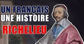 Un Français, une Histoire : Richelieu