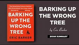 Barking Up The Wrong Tree by Eric Barker