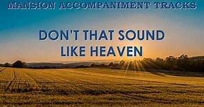 "Don't That Sound Like Heaven" Southern Gospel song with lyrics