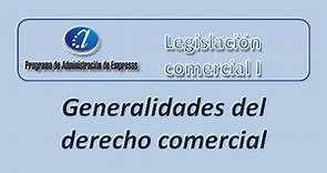 Tutoría Nº 1 Generalidades del derecho comercial. Curso de Legislación Comercial I.