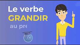 Le Verbe Grandir au Présent - To grow Present Tense - French conjugation