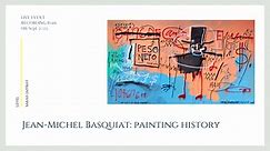 Jean-Michel Basquiat: painting history
