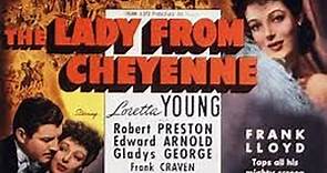 The Lady from Cheyenne (1941) Loretta Young; Robert Preston, Edward Arnold