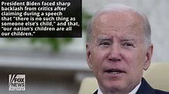 Critics shred Biden for claiming 'our nation's children are all our children': 'Absolutely wrong'