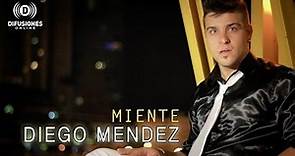 Diego Mendez - Miente (Official Video)