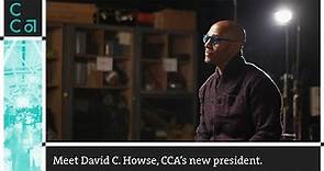 Meet President David C. Howse | California College of the Arts (CCA)