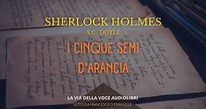 Sherlock Holmes - I cinque semi d'arancia - A.C. Doyle - Audiolibro ITA