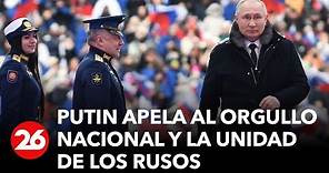 RUSIA | Vladímir Putin: “Luchamos en nuestras tierras históricas, por nuestro pueblo”