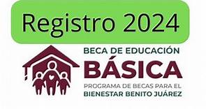 REGISTRO 2024 👧👦 BECA de EDUCACIÓN BÁSICA 💲 Benito Juárez 🇲🇽 prescolar 🖍️ Primaria ✏️ Secundaria 🖊️