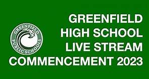 2023 Greenfield High School Graduation Ceremony - JUNE 3, 2023