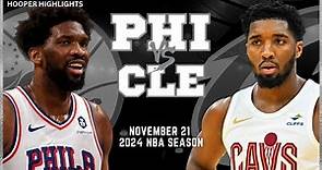 Philadelphia 76ers vs Cleveland Cavaliers Full Game Highlights | Nov 21 | 2024 NBA Season
