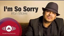 Irfan Makki - I'm So Sorry | Official Lyric Video