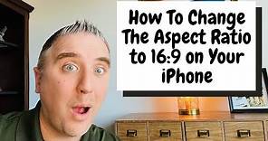 How To Change The Aspect Ratio to 16:9 on Your iPhone 12