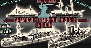32)ARMADA IMPERIAL JAPONESA EN 1900 (Paz Armada)