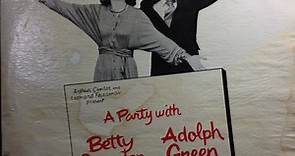 Adolph Green, Betty Comden - A Party With Betty Comden And Adolph Green (The Complete 1977 Broadway Performance)