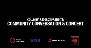Columbia Records Presents: Community Conversation & Concert