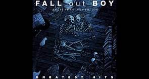 Fall out boy - Believers Never Die/ Greatest Hits FULL ALBUM!
