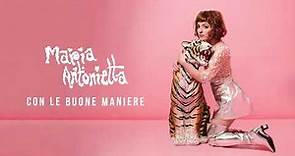 Maria Antonietta - Con le buone maniere (Official Visual Video)