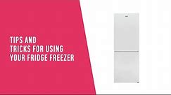Tips and Tricks for Using Your Fridge Freezer