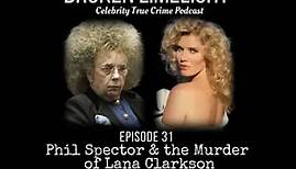 #31: Phil Spector & the Murder of Lana Clarkson