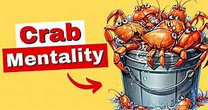 Crabs in a Bucket Mentality: 4 Ways to STOP Letting People Hold You Back