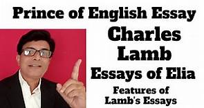 Charles Lamb as an Essayist, Prince of English Essay, Essays of Elia, Charles Lamb Famous Works