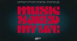 Dimitri From Paris x Fiorious - Music Saved My Life (The Full Take)