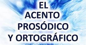 El Acento Prosódico y Ortográfico (Ejemplos) | Descripción completa - Learn Spanish