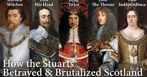 Kings & Queens of Scotland 5/5: House of Stuart takes England (1567–1707)