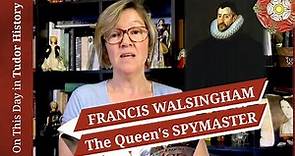 April 6 - Sir Francis Walsingham: The Queen's spymaster