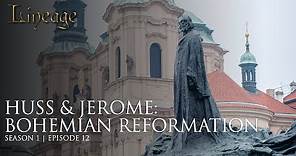 John Huss & Jerome - Bohemia Reformation | Episode 12 | Lineage