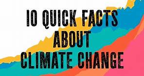 10 Quick Facts About Climate Change