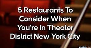 5 Restaurants To Consider When You’re In Theater District New York City
