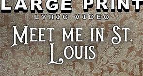 Meet Me in St Louis (EXTRA LARGE PRINT LYRIC VIDEO)