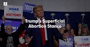 Trump’s Superficial Abortion Stance