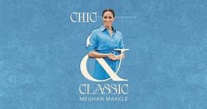 Chic & Classic: Meghan Markle (Official Trailer)