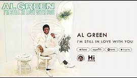 Al Green - I'm Still in Love with You (Official Audio)