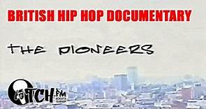 The Pioneers - The British Hip Hop Documentary.