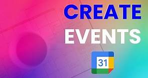 How to Create Events in Google Calendar