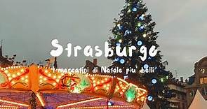 I MERCATINI DI NATALE DI STRASBURGO - Guida ai migliori mercatini di Natale della città