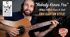 Eric Clapton Nobody Knows You When You're Down & Out - Guitar Lesson + Tabs!